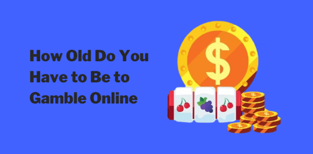 How Old Do You Have to Be to Gamble Online
